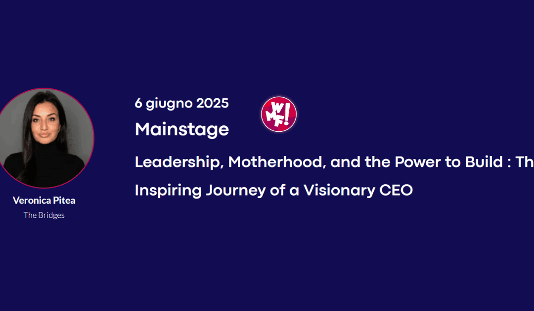 Veronica Pitea al WMF 2025: Leadership, Maternità e il Coraggio di Costruire